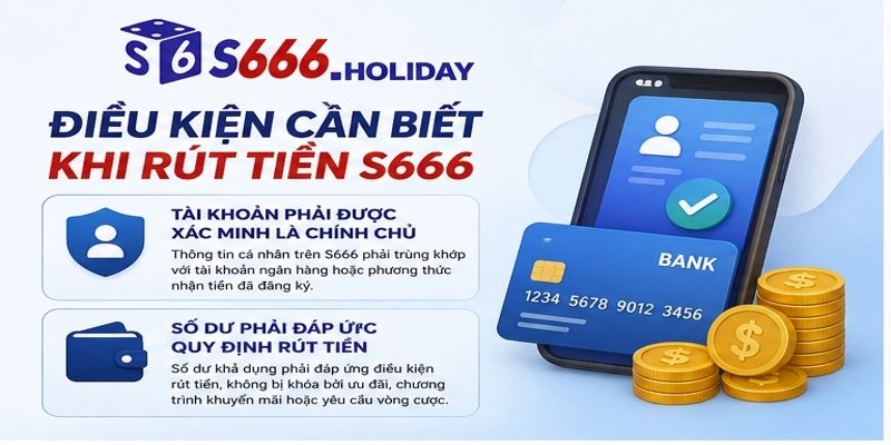 Điều Kiện Cần Biết Khi Rút Tiền S666